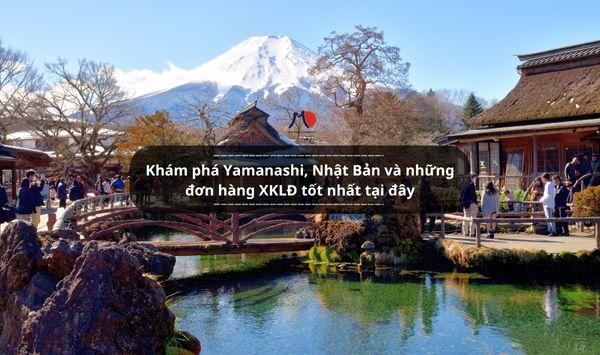 Khám phá Yamanashi, Nhật Bản và những đơn hàng XKLĐ tốt nhất tại đây