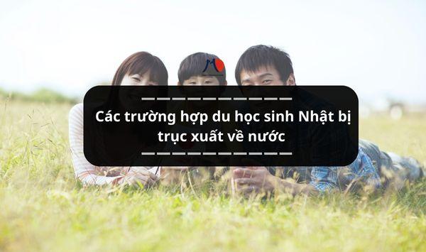 Các trường hợp du học sinh Nhật bị trục xuất về nước