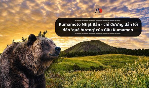 Kumamoto Nhật Bản - chỉ đường dẫn lối đến 'quê hương' của Gấu Kumamon