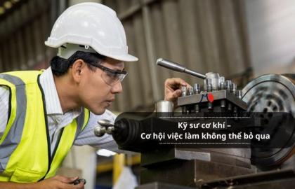 Kỹ sư cơ khí – cơ hội việc làm không thể bỏ qua
