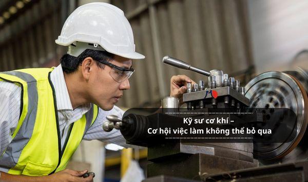 Kỹ sư cơ khí – cơ hội việc làm không thể bỏ qua