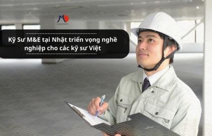 Kỹ Sư M&E tại Nhật triển vọng nghề nghiệp cho các kỹ sư Việt