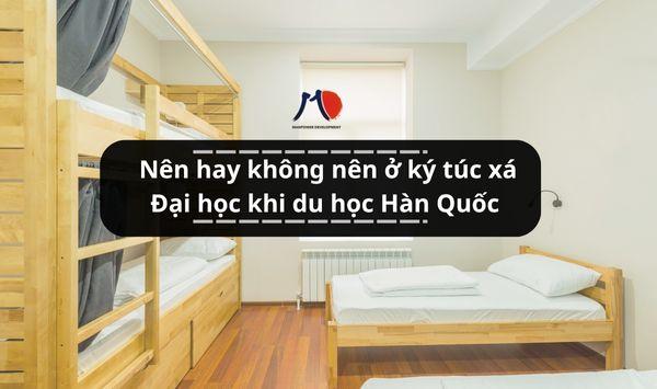 Nên hay không nên ở ký túc xá Đại học khi du học Hàn Quốc