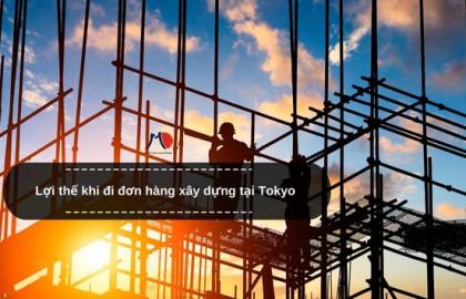 Lợi thế khi đi đơn hàng xây dựng tại Tokyo