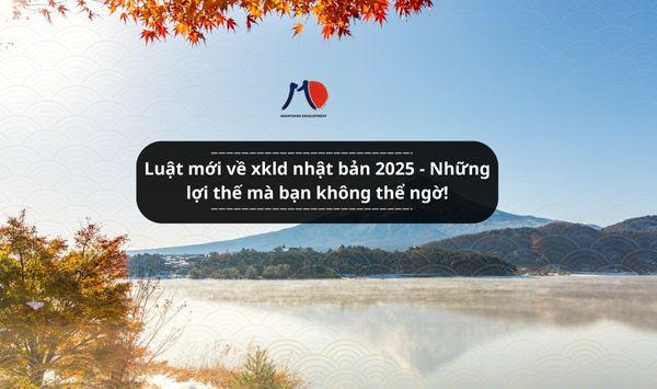Luật mới về xkld nhật bản 2025 - Những lợi thế mà bạn không thể ngờ!