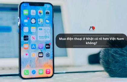Mua điện thoại ở Nhật có rẻ hơn Việt Nam không?