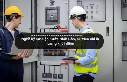Nghề kỹ sư điện nước Nhật Bản, 40 triệu chỉ là lương khởi điểm