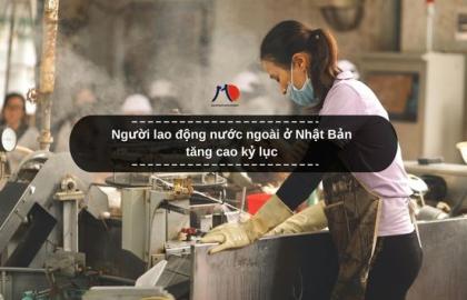 Người lao động nước ngoài ở Nhật Bản tăng cao kỷ lục
