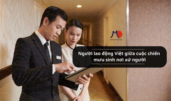 Người lao động Việt giữa cuộc chiến mưu sinh nơi xứ người