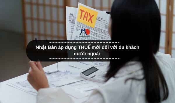 Nhật Bản áp dụng THUẾ mới đối với du khách nước ngoài