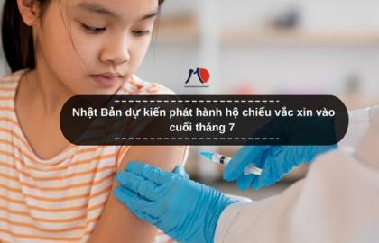 Nhật Bản dự kiến phát hành hộ chiếu vắc xin vào cuối tháng 7