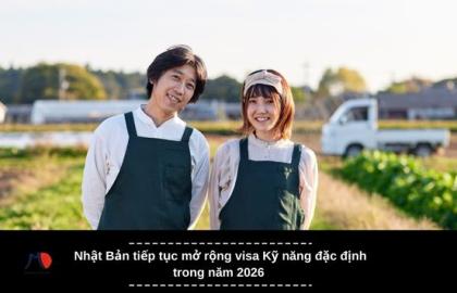 Nhật Bản tiếp tục mở rộng visa Kỹ năng đặc định trong năm 2026