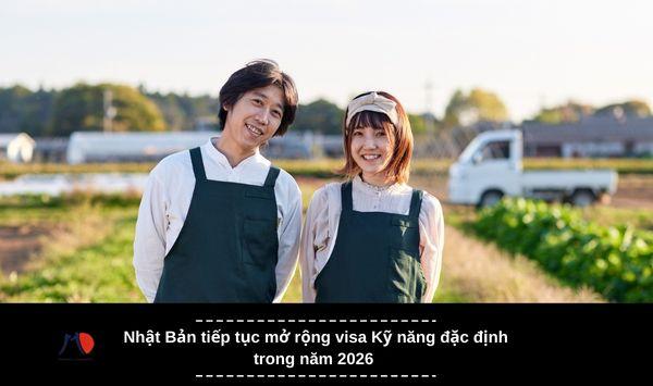 Nhật Bản tiếp tục mở rộng visa Kỹ năng đặc định trong năm 2026