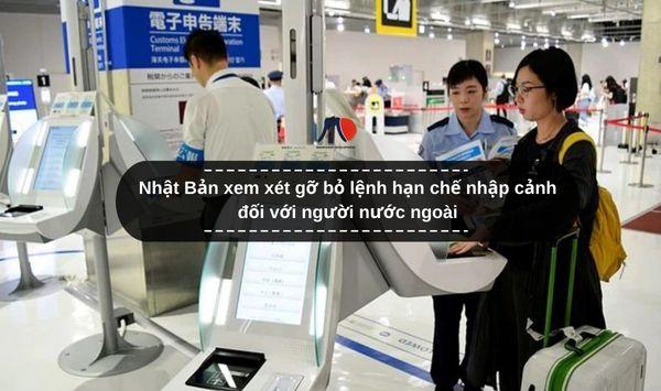 Nhật Bản xem xét gỡ bỏ lệnh hạn chế nhập cảnh đối với người nước ngoài