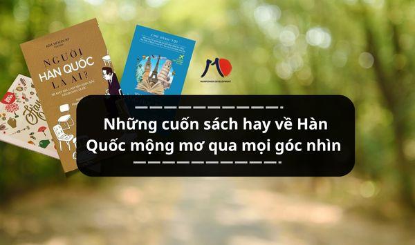 Những cuốn sách hay về Hàn Quốc mộng mơ qua mọi góc nhìn
