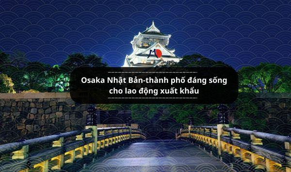 Osaka Nhật Bản-thành phố đáng sống cho lao động xuất khẩu