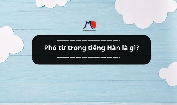 Phó từ trong tiếng Hàn là gì? Tìm hiểu cùng MD Việt Nam