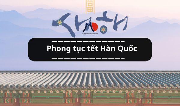 Tết ở Hàn Quốc - Những phong tục bạn chưa biết