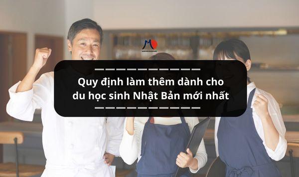 Quy định làm thêm dành cho du học sinh Nhật Bản mới nhất