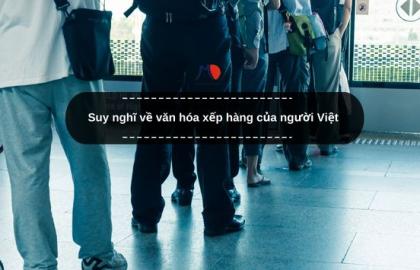 Suy nghĩ về văn hóa xếp hàng của người Việt