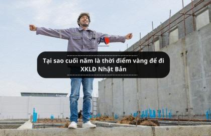Tại sao cuối năm là thời điểm vàng để đi XKLĐ Nhật Bản