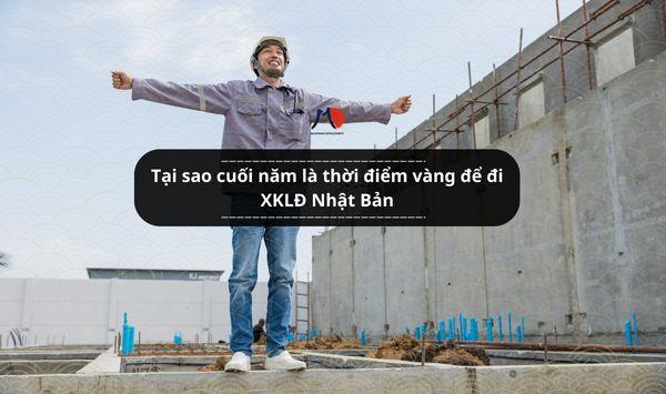 Tại sao cuối năm là thời điểm vàng để đi XKLĐ Nhật Bản