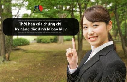 Thời hạn của chứng chỉ kỹ năng đặc định là bao lâu?