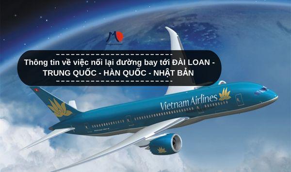 Thông tin về việc nối lại đường bay tới ĐÀI LOAN - TRUNG QUỐC - HÀN QUỐC - NHẬT BẢN