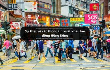 Sự thật về các thông tin xuất khẩu lao động Hồng Kông