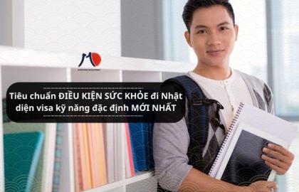Tiêu chuẩn ĐIỀU KIỆN SỨC KHỎE đi Nhật diện visa kỹ năng đặc định MỚI NHẤT