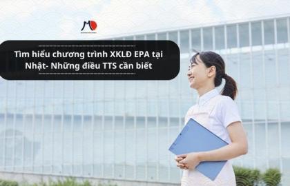 Tìm hiểu chương trình XKLĐ EPA tại Nhật- Những điều TTS cần biết