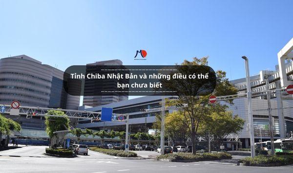 Tỉnh Chiba Nhật Bản và những điều có thể bạn chưa biết