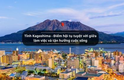 Tỉnh Kagoshima (Nhật Bản) - Điểm hội tụ tuyệt vời giữa làm việc và tận hưởng cuộc sống