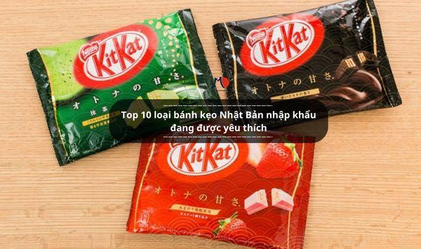 Top 10 loại bánh kẹo Nhật Bản nhập khẩu đang được yêu thích