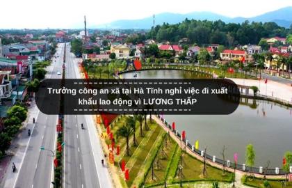 Trưởng công an xã tại Hà Tĩnh nghỉ việc đi xuất khẩu lao động vì LƯƠNG THẤP