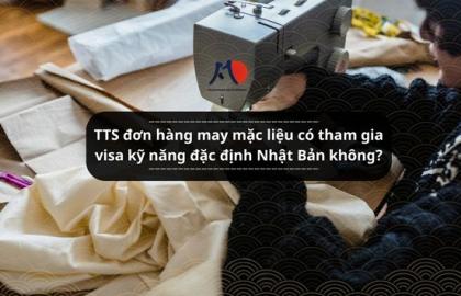 TTS đơn hàng may mặc liệu có tham gia visa kỹ năng đặc định Nhật Bản không?