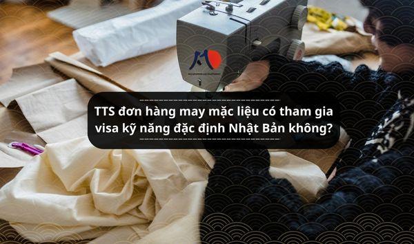 TTS đơn hàng may mặc liệu có tham gia visa kỹ năng đặc định Nhật Bản không?