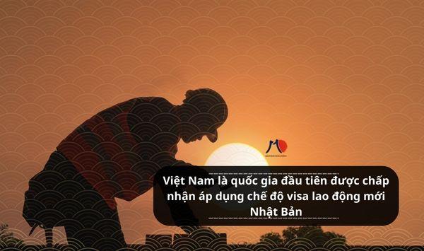 Việt Nam là quốc gia đầu tiên được chấp nhận áp dụng chế độ visa lao động mới Nhật Bản