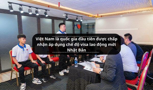 Việt Nam là quốc gia đầu tiên được chấp nhận áp dụng chế độ visa lao động mới Nhật Bản