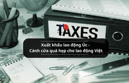 Xuất khẩu lao động Úc- Cánh cửa quá hẹp cho lao động Việt